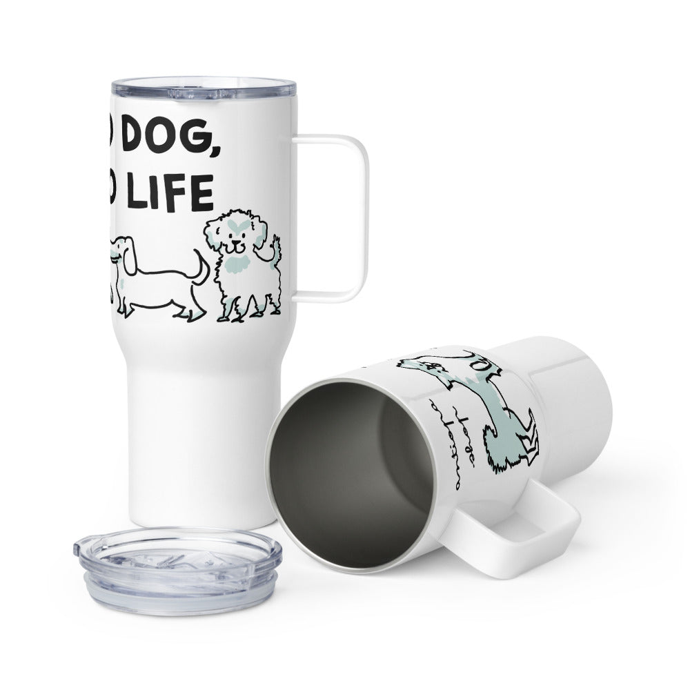 <No Dog, No Life> Travel mug with a handle