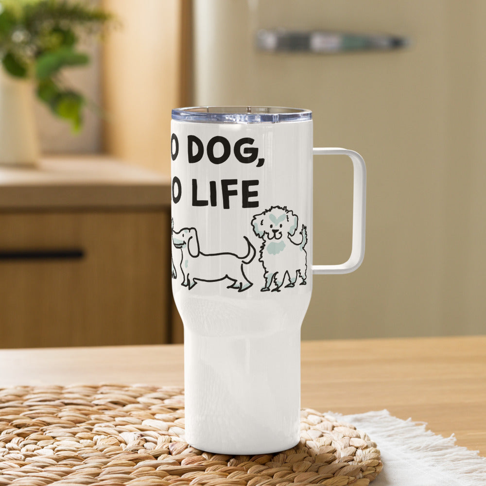 <No Dog, No Life> Travel mug with a handle