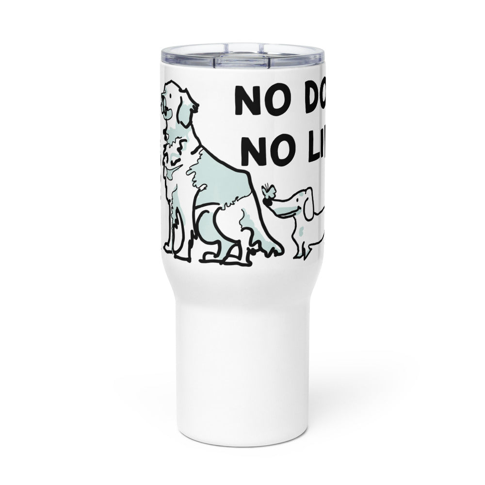 <No Dog, No Life> Travel mug with a handle