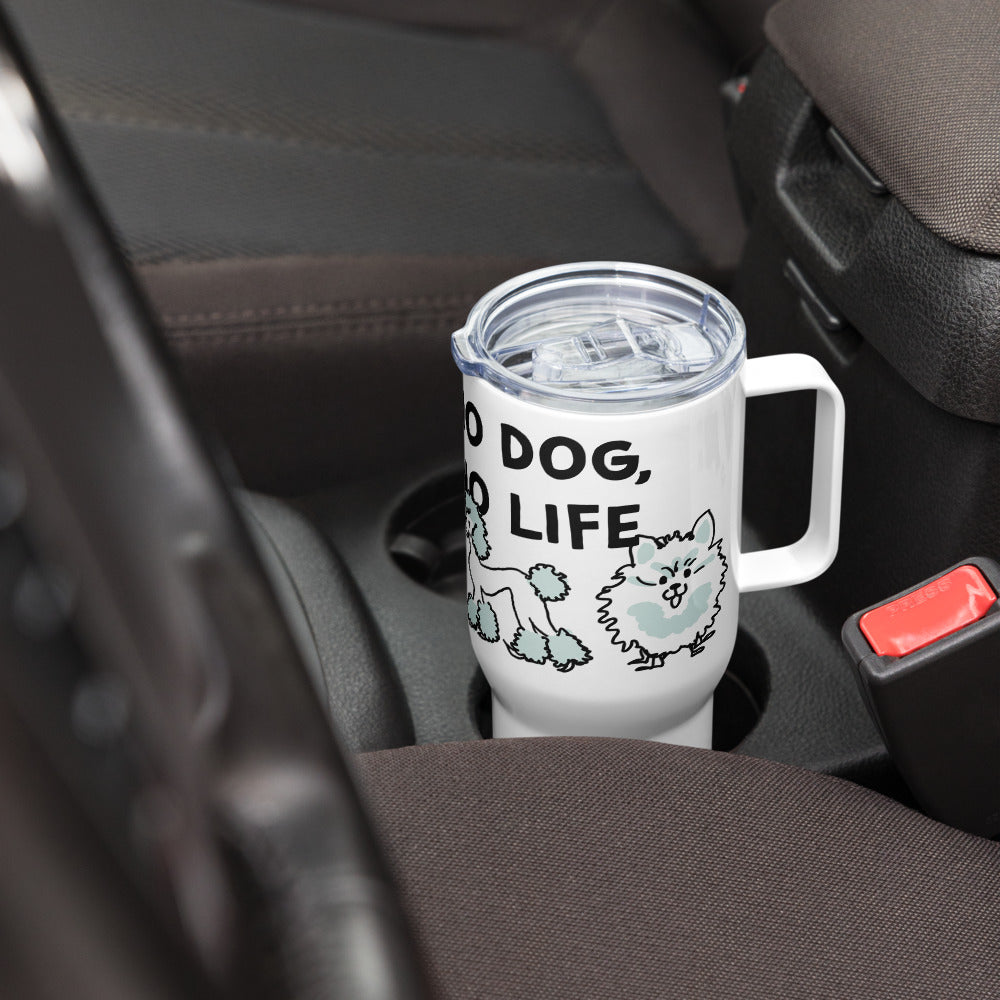 <No Dog, No Life> Travel mug with a handle