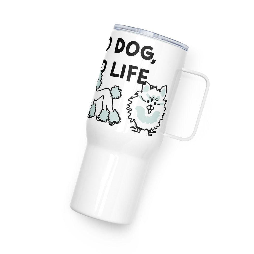 <No Dog, No Life> Travel mug with a handle