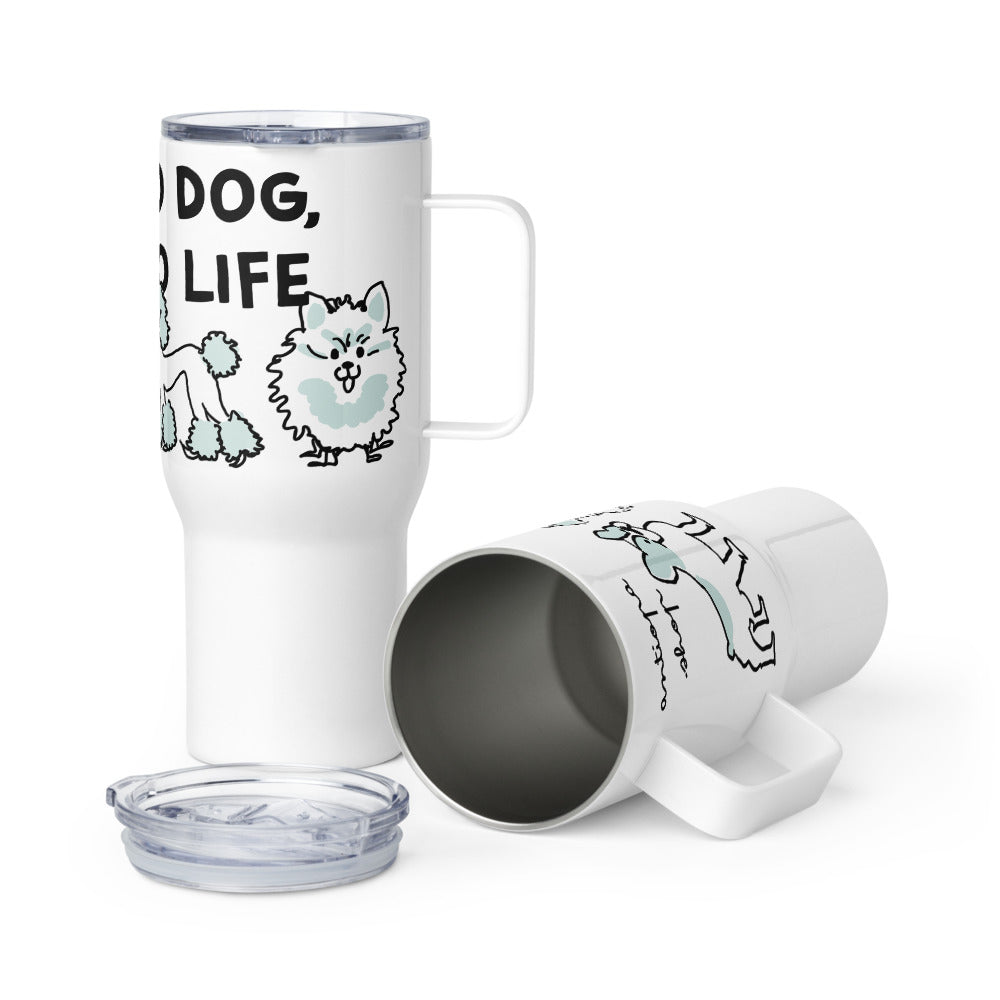 <No Dog, No Life> Travel mug with a handle