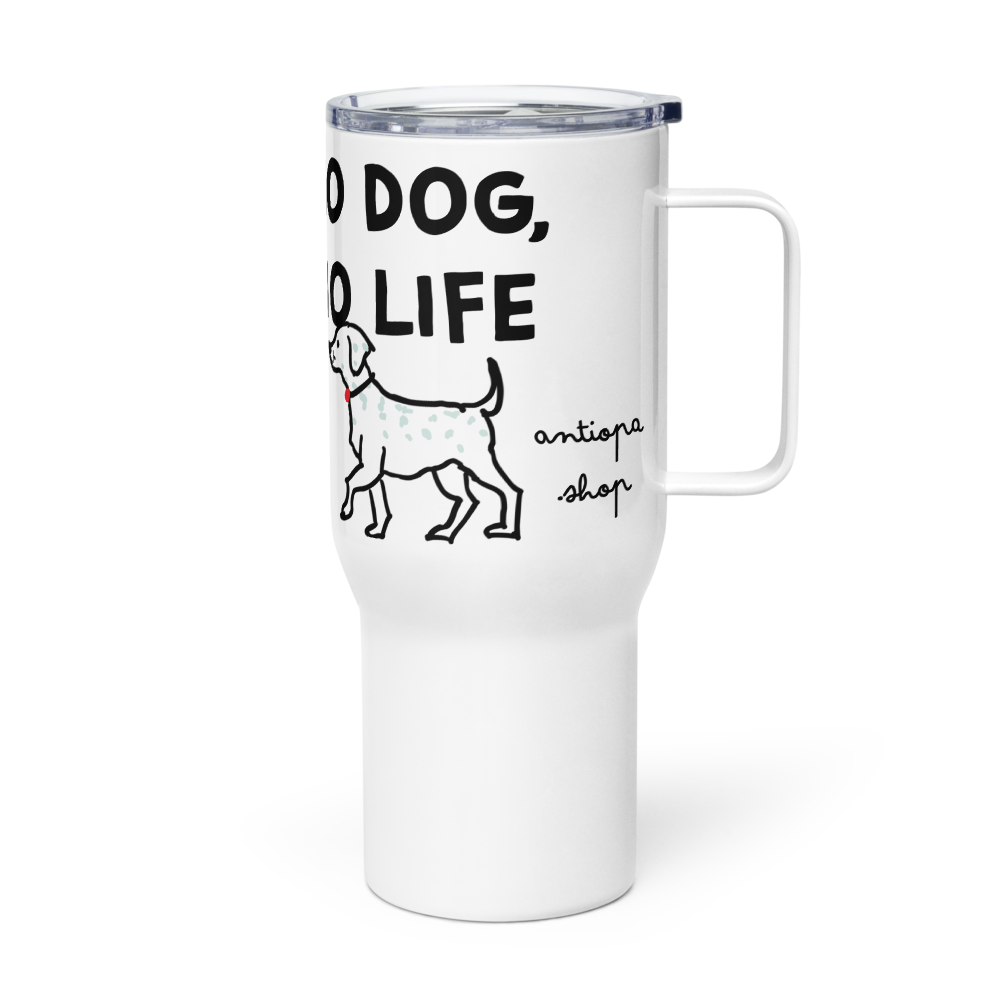 <No Dog, No Life> Travel Mug