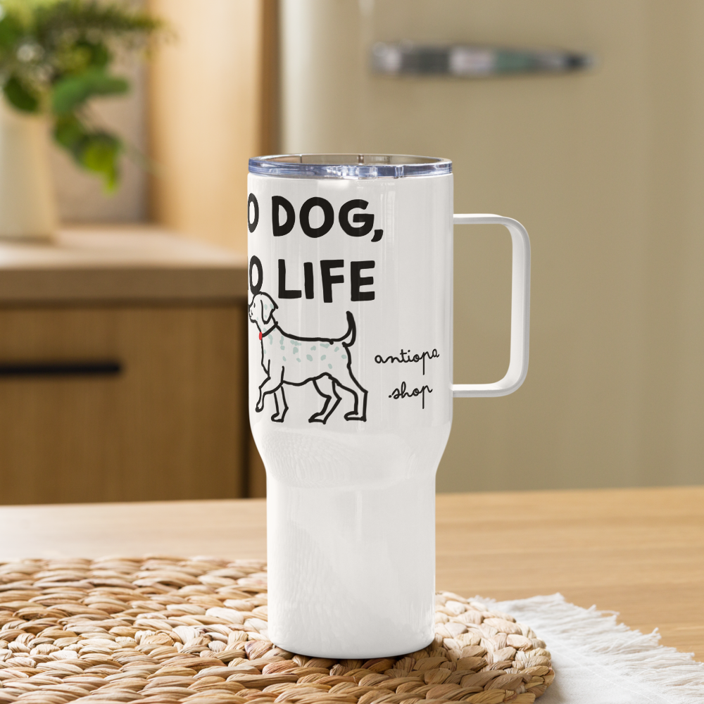 <No Dog, No Life> Travel Mug