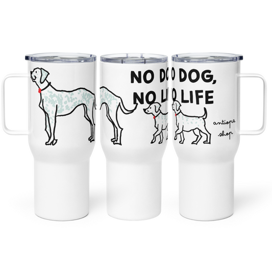 <No Dog, No Life> Travel Mug