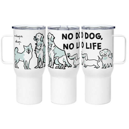 <No Dog, No Life> Travel mug with a handle